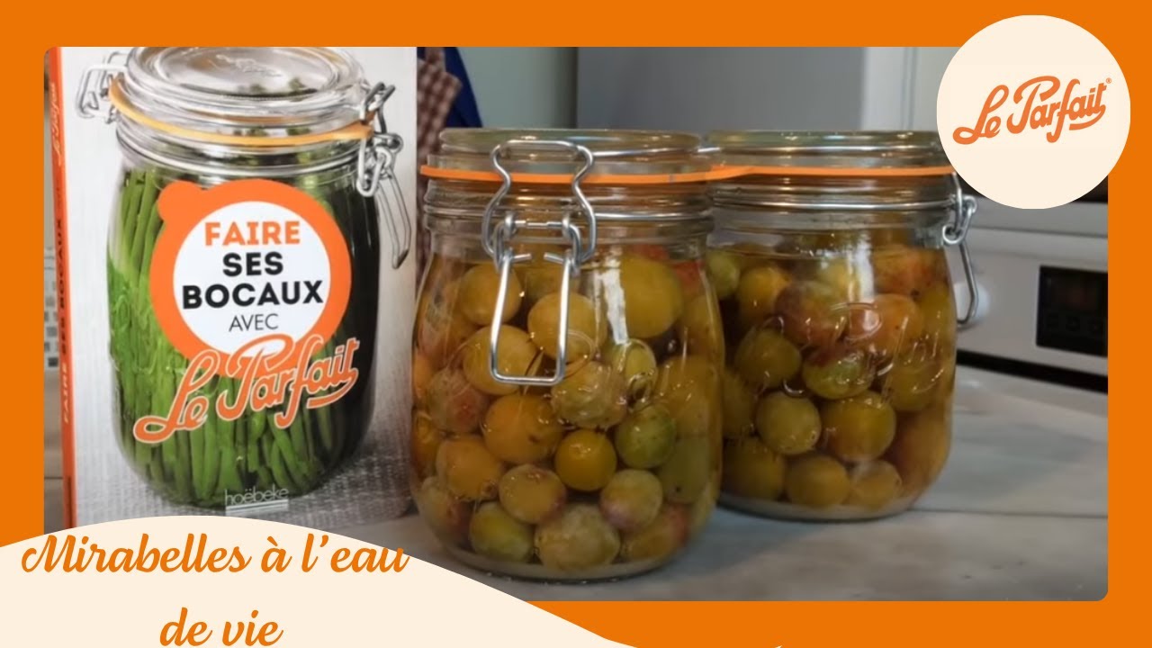 Recette de mirabelles à l'eau de vie Le Parfait